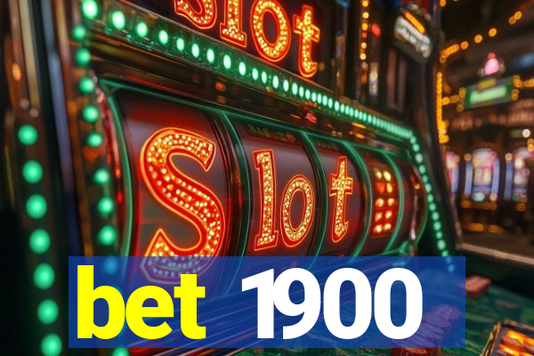 bet 1900